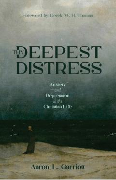 Coperta cărții 'Thy Deepest Distress - Aaron L. Garriott'