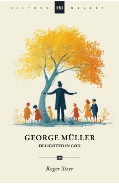 Coperta cărții 'George Muller: Delighted in God - Roger Steer'