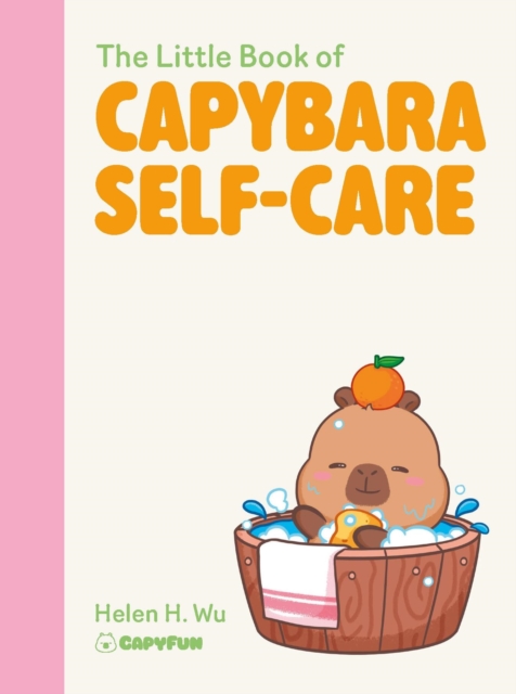 Coperta cărții 'Little Book of Capybara Self-Care - Helen Wu'