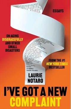 I've Got a New Complaint - Laurie Notaro