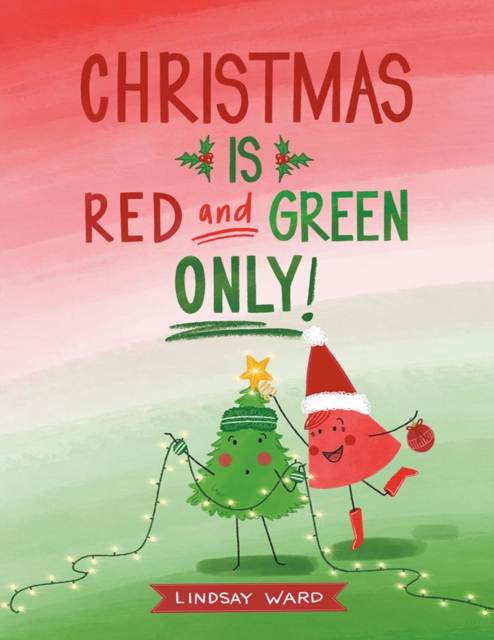 Coperta cărții 'Christmas Is Red and Green Only - Lindsay Ward'