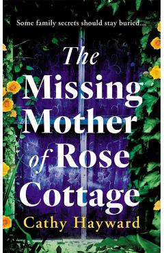 Coperta cărții 'Missing Mother of Rose Cottage - Cathy Hayward'