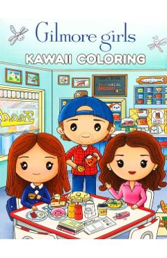 Coperta cărții 'Gilmore Girls Kawaii Coloring -'