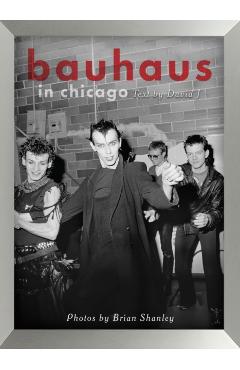 Bauhaus In Chicago - Brian Shanley David J