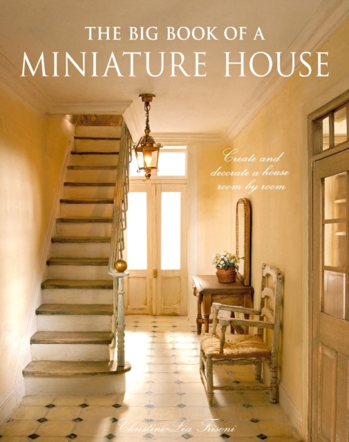 Coperta cărții 'Big Book of a Miniature House - Christine-lea Frisoni'