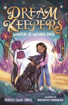 Dream Keepers: Whispers of Wishing River - Rebecca Lewis-oakes