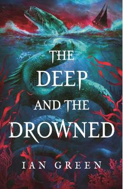 Coperta cărții 'Deep and the Drowned - Ian Green'