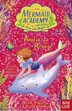 Mermaid Academy: Amelia and Breeze - Julie|chapman Sykes