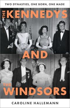 Kennedys and the Windsors - Caroline Hallemann
