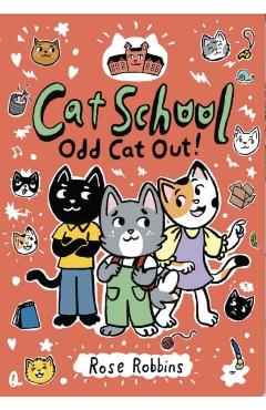 Cat School: Odd Cat out! - Rose Robbins