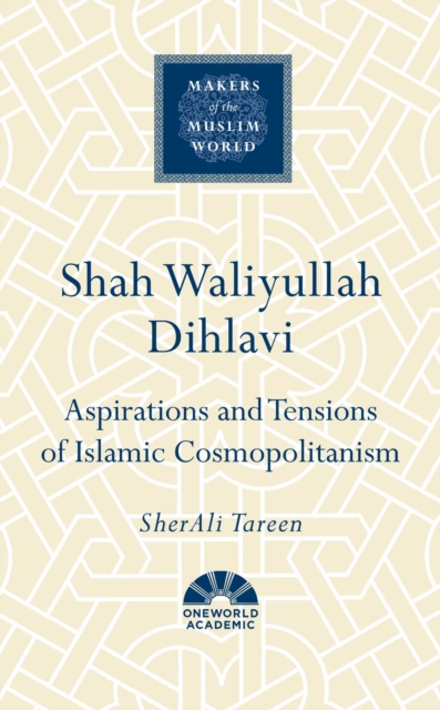 Coperta cărții 'Shah Waliyullah Dihlavi - Sherali Tareen'