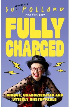 Coperta cărții 'Su Pollard: Fully Charged - Su Pollard'