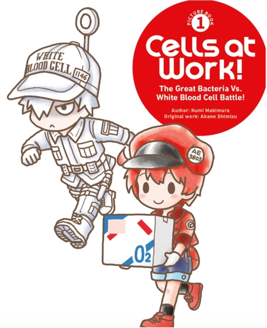 Coperta cărții 'Cells at Work! Picture Book 1: The Great Bacteria Vs. White Blood Cell Battle! - Kumi Makimura'