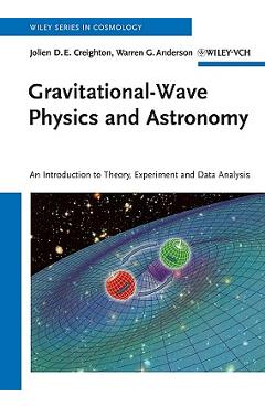 Coperta cărții 'Gravitational-Wave Physics and Astronomy - Jolien D. E. Creighton'