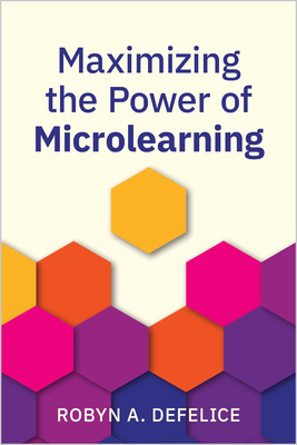 Coperta cărții 'Maximizing the Power of Microlearning - Robyn Defelice'