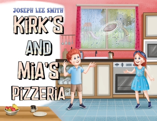 Coperta cărții 'Kirk's and Mia's Pizzeria - Joseph Lee Smith'