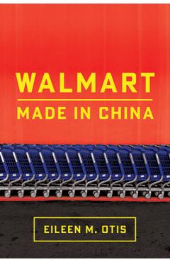 Coperta cărții 'Walmart: Made in China - Eileen Otis'