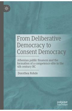 Coperta cărții 'From Deliberative Democracy to Consent Democracy: Athenian Public Finances and the Formation of a Competence Elite in'
