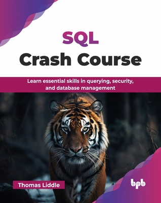 Coperta cărții 'SQL Crash Course: Learn essential skills in querying, security, and database management (English Edition) - Thomas'