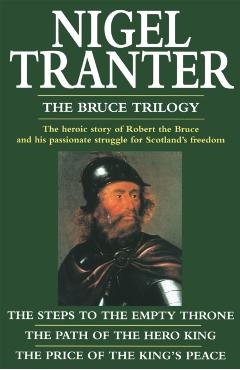 The Bruce Trilogy: The Steps to the Empty Throne/The Path of the Hero King/The Price of the King's Peace - Nigel Tranter