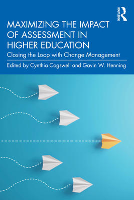 Coperta cărții 'Maximizing the Impact of Assessment in Higher Education: Closing the Loop with Change Management - Cynthia Cogswell'