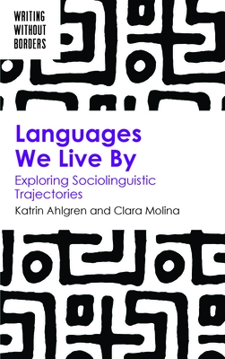 Coperta cărții 'Languages We Live by: Exploring Sociolinguistic Trajectories - Katrin Ahlgren'