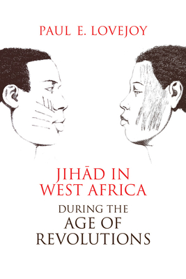 Coperta cărții 'Jihad in West Africa during the Age of Revolutions - Paul Lovejoy'