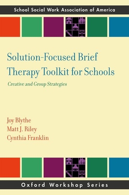 Coperta cărții 'Solution-Focused Brief Therapy Toolkit for Schools: Creative and Group Strategies - Joy Blythe'