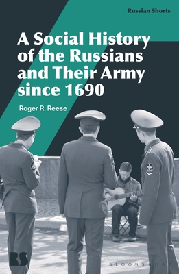 Coperta cărții 'A Social History of the Russians and Their Army Since 1690 - Roger R. Reese'
