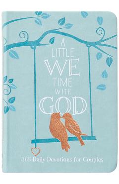 Coperta cărții 'A Little We Time with God: 365 Daily Devotions for Couples -'