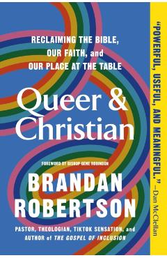 Coperta cărții 'Queer & Christian: Reclaiming the Bible, Our Faith, and Our Place at the Table - Brandan Robertson'