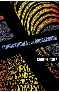Coperta cărții 'Ethnic Studies at the Crossroads: Volume 76 - George Lipsitz'