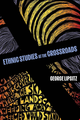 Coperta cărții 'Ethnic Studies at the Crossroads: Volume 76 - George Lipsitz'