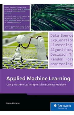Coperta cărții 'Applied Machine Learning: Using Machine Learning to Solve Business Problems - Jason Hodson'