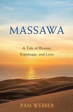 Coperta cărții 'Massawa: A Tale of Espionage, Love, and Illusion - Pam Webber'