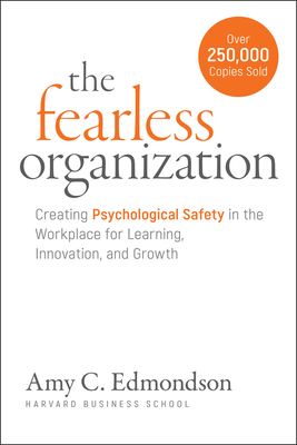 Coperta cărții 'The Fearless Organization: Creating Psychological Safety in the Workplace for Learning, Innovation, and Growth - Amy C.'