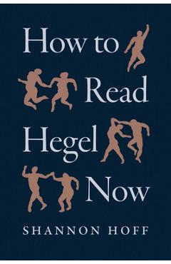 Coperta cărții 'How to Read Hegel Now - Shannon Hoff'