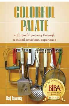 Coperta cărții 'Colorful Palate: A Flavorful Journey Through a Mixed American Experience - Raj Tawney'