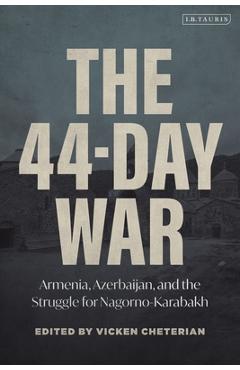 Coperta cărții 'The 44-Day War: Armenia, Azerbaijan, and the Struggle for Nagorno-Karabakh - Vicken Cheterian'