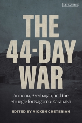 Coperta cărții 'The 44-Day War: Armenia, Azerbaijan, and the Struggle for Nagorno-Karabakh - Vicken Cheterian'