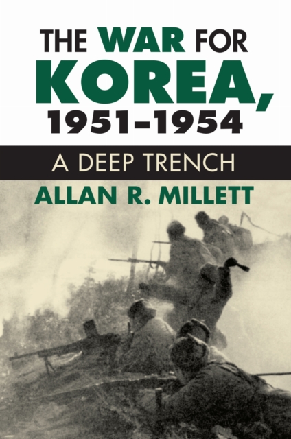 Coperta cărții 'The War for Korea, 1951-1954: A Deep Trench - Alan R. Millett'