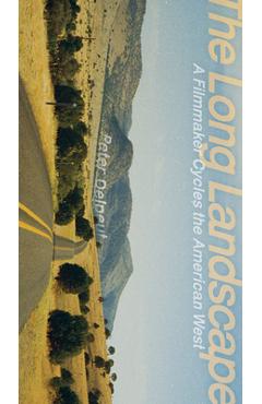 Coperta cărții 'The Long Landscape: A Filmmaker Cycles the American West - Peter Delpeut'