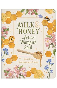 Coperta cărții 'Milk and Honey for a Woman's Soul: Nourishing Devotions and Prayers - Carey Scott'