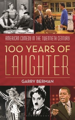 Coperta cărții '100 Years of Laughter: American Comedy in the Twentieth Century - Garry Berman'