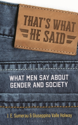 Coperta cărții 'That's What He Said: What Men Say about Gender and Society - J. E. Sumerau'