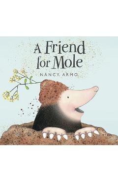 Coperta cărții 'A Friend for Mole - Nancy Armo'