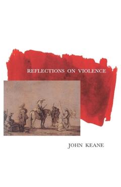 Coperta cărții 'Reflections on Violence - John Keane'