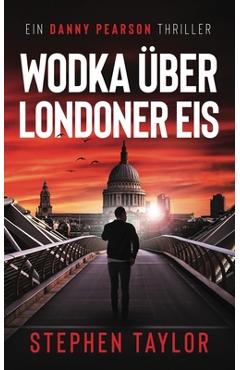 Coperta cărții 'Wodka Über Londoner Eis: German Translation of Vodka Over London ice - Stephen Taylor'