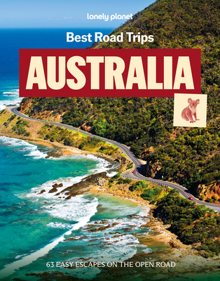 Coperta cărții 'Lonely Planet Best Road Trips Australia - Lonely Planet'