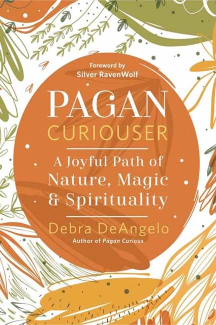 Coperta cărții 'Pagan Curiouser: A Joyful Path of Nature, Magic & Spirituality - Debra Deangelo'